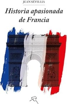 historia apasionada de francia-jean sevillia-9788412271287