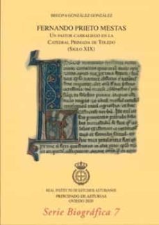 fernando prieto mestas: un pastor cabraliego en la catedral primada de toledo (siglo xix)-begoña gonzalez gonzalez-9788412312287