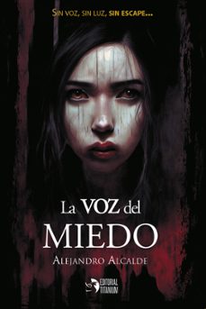 la voz del miedo-alejandro alcalde-9788412467987