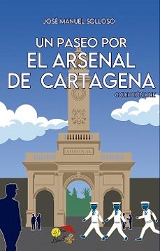 un paseo por el arsenal de cartagena-jose manuel solloso-9788412513387