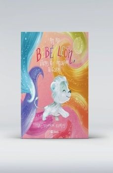 bebe leon, bebe leon, ¡tienes que encontrar tu color!-an mo-9788412569087