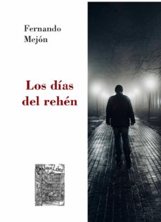 los dias del rehen-fernando mejon-9788412739787