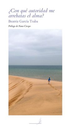 ¿con que autoridad me arrebatas el alma? (ebook)-beatriz garcía traba-9788412855487