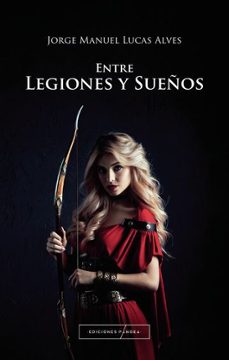 entre legiones y sueños-jorge manuel lucas alves-9788412944587