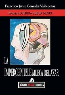 la imperceptible mueca del azar-francisco javi gonzalez valdepeñas-9788412973587