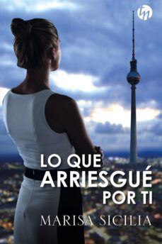 lo que arriesgué por ti-marisa sicilia-9788413077987