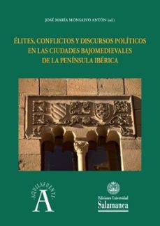 elites, conflictos y discursos politicos en las ciudades bajomedi evales de la peninsula iberica-jose maria monsalvo anton-9788413110387