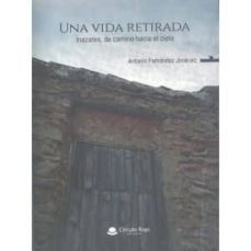 una vida retirada: inazares, de camino hacia el cielo-antonio fernandez jimenez-9788413314587