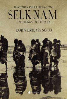 historia de la religion selk'nam de tierra del fuego (ebook)-boris briones soto-9788413319087