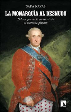 la monarquia al desnudo-sara navas-9788413522487