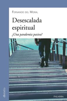 desescalada espiritual ¿una pandemia pasiva?-fernando del moral-9788413680187