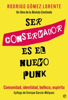 ser conservador es el nuevo punk-rodrigo gomez lorente-9788413846187