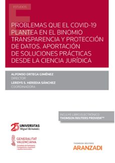 problemas que el covid-19 plantea en el binomio transparencia y protección de datos. aportación de soluciones prácticas desde la ciencia jurídica (papel + e-book)-alfonso ortega gimenez-9788413916187