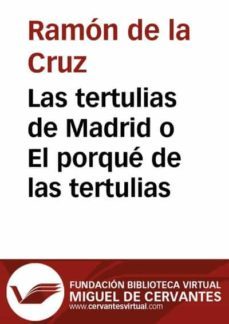 las tertulias de madrid o el porque de las tertulias (ebook)-ramon de la cruz-9788415219187