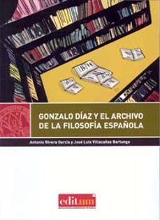 gonzalo diaz y el archivo de la filosofía española-antonio rivera garcia-jose luis villacañas berlanga-9788415463887