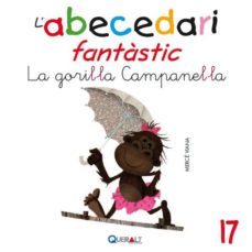 abecedari fantastic. - la goril·la campanel·la - c 17-merce viana-9788415610687