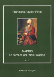 madrid en tiempos del "mejor alcalde" (vol. 3)-francisco aguilar piñal-9788415798187