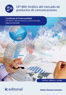 (i.b.d.) ifct0410 analisis del mercado de productos de comunicaci on. administracion y diseño de redes departamentales-rafael jimenez camacho-9788416173587