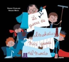 la guerra de almohadas mas grande del mundo-vincent cuvellier-9788416287987