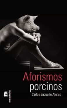 aforismos porcinos-carlos baquerin alonso-9788416321087