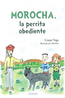 morocha, la perrita obediente-coqui vega-9788416496587
