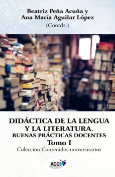 didactica de la lengua y la literatura, tomo i (ebook)-beatriz peña acuña-ana maria aguilar lopez-9788416549887