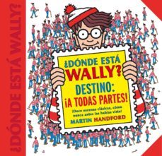 ¿donde esta wally? destino: ¡a todas partes!-martin handford-9788416712687