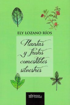 plantas y frutos comestibles silvestres-ely lozano rios-9788416871087