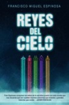 reyes del cielo-francisco miguel espinosa-9788416961887