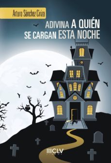 adivina a quien se cargan esta noche-arturo sanchez ciriza-9788417052287