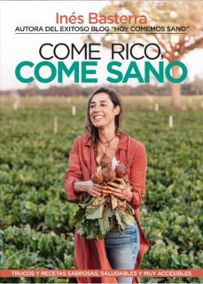 come rico, come sano: trucos y recetas sabrosas, saludables y muy accesibles-ines basterra careaga-9788417057787