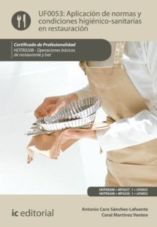 (i.b.d.) aplicacion de normas y condiciones higienico-sanitarias en restauracion. hotr0208 - operaciones basicas del restaurante y bar-antonio caro sanchez lafuente-9788417086787