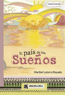 el pais de los sueños-maribel latorre rayado-9788417105587