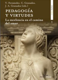 pedagogia y virtudes. la excelencia en el camino del amor-9788417185787
