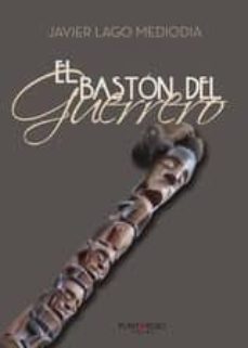 el baston del guerrero-javier lago mediodia-9788417295387