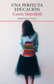 una perfecta educacion-curtis sittenfeld-9788417308087
