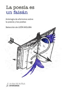 la poesia es un faisan: antologia de aforismos sobre la poesia y los poetas-9788417352387