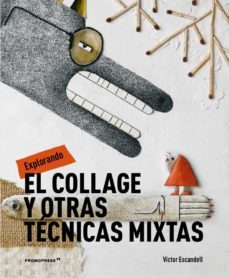 explorando el collage y otras tecnicas mixtas-victor escandell-9788417412487