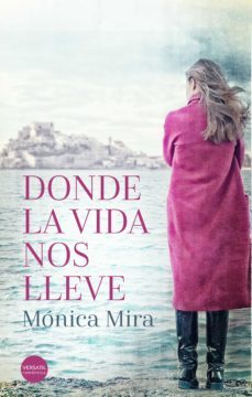 donde la vida nos lleve-monica mira-9788417451387