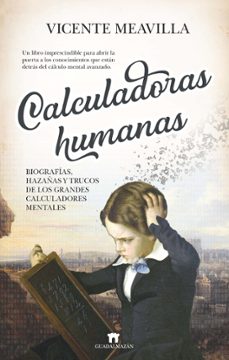 calculadoras humanas: biografias, hazañas y trucos de los grandes calculadores mentales-9788417547387