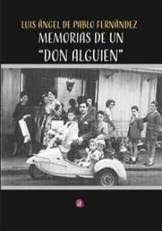 memorias de un don alguien-luis a. de pablo fernandez-9788417698287