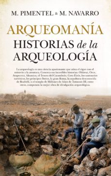arqueomania. historias de la arqueologia-manuel pimentel-m. navarro-9788417797287