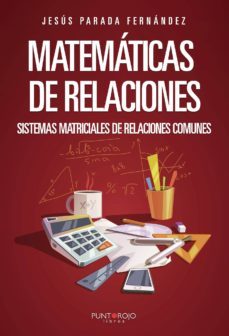 matematicas de relaciones: sistemas matriciales de relaciones comunes (ebook)-jesus parada fernandez-9788417848187