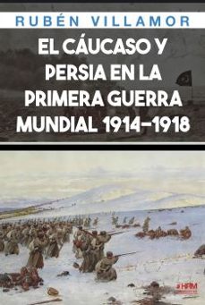 el caucaso y persia en la primera guerra mundial, 1914-1918-9788417859787