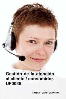 uf0036 gestion de la atencion al cliente / consumidor  (ed. 2019)-carmen arenal laza-9788417943387