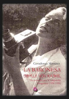 la baronesa sibylle von kaskel. un recorrido por la vanguardia fo togrçfica 1930-1950-covadonga martinez martinez-9788418001987