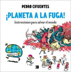 ¡planeta a la fuga!: instrucciones para salvar el mundo 2-pedro cifuentes-9788418051487