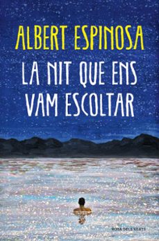 la nit que ens vam escoltar-albert espinosa-9788418062087