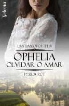 ophelia. olvidar o amar (las dankworth 4) (ebook)-perla rot-9788418122187