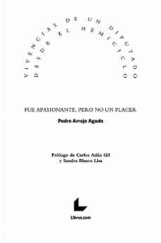 vivencias de un diputado desde el hemiciclo: fue apasionante, pero no un placer-pedro arrojo aguado-9788418261787
